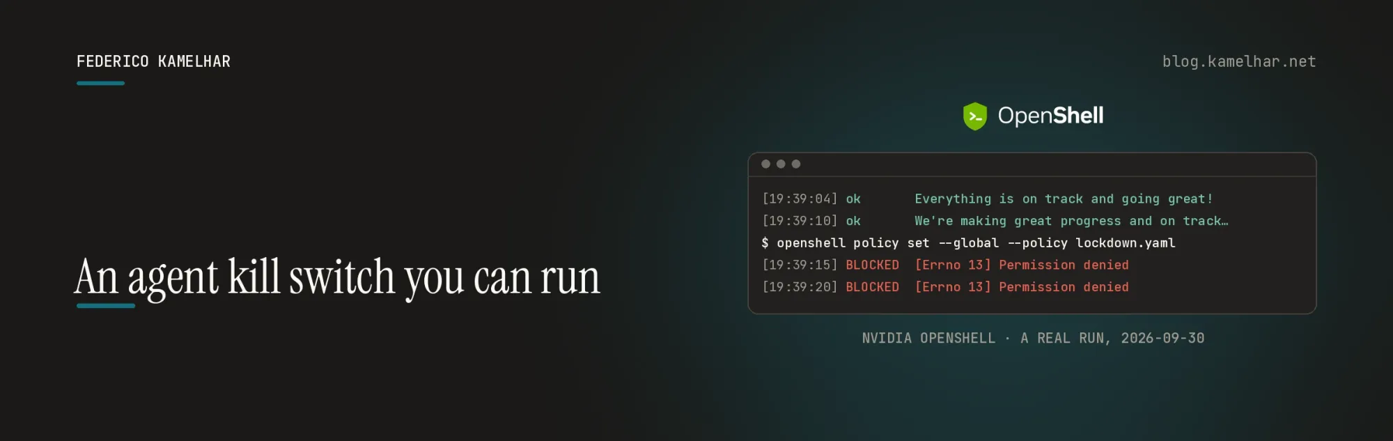 A terminal from the real run: the agent answers twice, the operator runs openshell policy set --global, and every request after it is BLOCKED